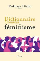 Couverture du livre « Dictionnaire amoureux du féminisme » de Rokhaya Diallo aux éditions Plon