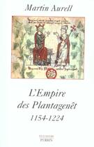 Couverture du livre « L'empire des plantagenet 1154-1224 » de Martin Aurell aux éditions Perrin