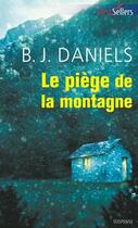 Couverture du livre « Le piège de la montagne » de B. J. Daniels aux éditions Harlequin