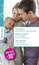 Couverture du livre « Une famille tant désirée ; le mariage du Dr Jefferson ; le bonheur à Mount Pryde » de Leah Martyn et Abigail Gordon et Sue Mackay aux éditions Harlequin