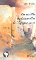 Couverture du livre « LES SOCIÉTÉS TRADITIONNELLES DE L'AFRIQUE NOIRE » de Jean Bruyas aux éditions Editions L'harmattan