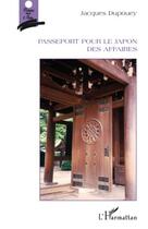 Couverture du livre « Passeport pour le Japon des affaires » de Jacques Dupouey aux éditions Editions L'harmattan