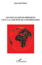 Couverture du livre « Les pays en développement face à la société de l'information » de Alain Kiyindou aux éditions Editions L'harmattan