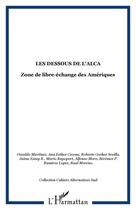 Couverture du livre « Les dessous de l'alca - zone de libre-echange des ameriques » de  aux éditions Editions L'harmattan