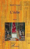 Couverture du livre « L'éclat » de Benoît Vincent aux éditions Editions L'harmattan