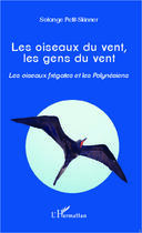 Couverture du livre « Les oiseaux du vent, les gens du vent ; les oiseaux frégates et les Polynésiens » de Solange Petit-Skinner aux éditions Editions L'harmattan