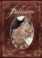 Couverture du livre « Belladone ; intégrale Tome 1 à Tome 3 » de Ange et Patrick Noel et Leandro Fernandez et Pierre Alary aux éditions Soleil