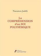 Couverture du livre « La compréhension d'un soi polysémique » de Judith Naounou aux éditions Amalthee