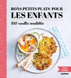 Couverture du livre « Bons petits plats pour les enfants ; 100 recettes inratables » de  aux éditions Mango