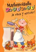 Couverture du livre « Mademoiselle Zouzou ; je veux y arriver ! » de Agnes Aziza aux éditions Grund