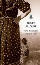 Couverture du livre « Une étoile aux cheveux noirs » de Ahmed Kalouaz aux éditions Actes Sud