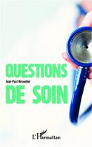 Couverture du livre « Questions de soin » de Jean-Paul Resweber aux éditions L'harmattan