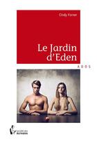 Couverture du livre « Le jardin d'Eden » de Cindy Forner aux éditions Societe Des Ecrivains