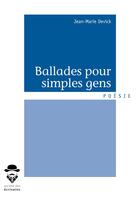 Couverture du livre « Ballades pour simples gens » de Jean-Marie Devick aux éditions Societe Des Ecrivains