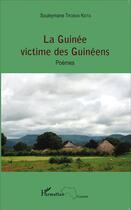 Couverture du livre « La Guinée victime des guinéens » de Troban Keita Souleym aux éditions L'harmattan
