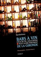 Couverture du livre « Bars à vin de la Gironde ; lieux de vie » de Barthelemy Nourry aux éditions Feret