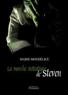 Couverture du livre « La marche intiatique de Steven » de Marie Mondelice aux éditions Persee