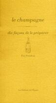 Couverture du livre « Le champagne, dix façons de le préparer » de Eric Poindron aux éditions Epure