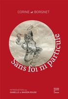 Couverture du livre « Sans foi ni particule » de Corine Borgnet aux éditions Courtes Et Longues