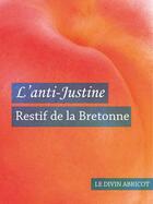 Couverture du livre « L'anti-Justine » de Nicolas Restif De La Bretonne aux éditions Le Divin Abricot