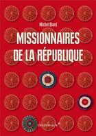 Couverture du livre « Les missionnaires de la République ; 1793-1795 » de Michel Biard aux éditions Vendemiaire