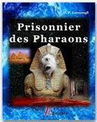 Couverture du livre « Prisonnier des pharaons » de Howard Phillips Lovecraft aux éditions Thriller Editions