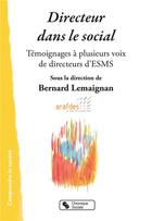 Couverture du livre « Directeur dans le social ; résonances d'un métier en ESMS » de Bernard Lemaignan et Collectif aux éditions Chronique Sociale