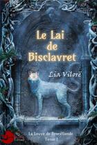 Couverture du livre « La louve de Brocéliande Tome 1 : le lai de Bisclavret » de Lia Vilore aux éditions Lune Ecarlate