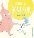 Couverture du livre « Bonjour bonheur » de Eva Eland aux éditions Editions Des Elephants