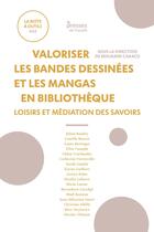 Couverture du livre « Valoriser les bandes dessinées et les mangas en bibliothèque : Loisirs et médiation des savoirs » de Auteurs Divers aux éditions Enssib