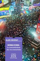 Couverture du livre « Hong Kong : le somnambulisme des mouvementistes » de Alain Brossat aux éditions Delga