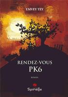 Couverture du livre « Rendez-vous PK6 » de Emvey Tey aux éditions Spinelle