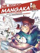 Couverture du livre « Objectif mangaka ! Tome 1 : Apprends à dessiner tes personnages mangas ! » de Medzi O aux éditions Mercileslivres