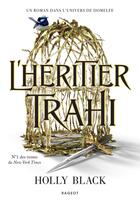 Couverture du livre « L'héritier trahi » de Holly Black aux éditions Rageot