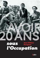 Couverture du livre « Avoir 20 ans sous l'Occupation » de Jean-William Dereymez aux éditions Belin