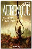 Couverture du livre « Un automne à River Falls » de Alexis Aubenque aux éditions Calmann-levy