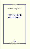 Couverture du livre « Une langue orpheline » de Bernard Cerquiglini aux éditions Minuit