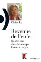 Couverture du livre « Revenue de l'enfer ; quatre ans dans les camps khmers rouge » de Claire Ly aux éditions Editions De L'atelier