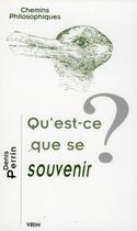 Couverture du livre « Qu'est-ce que se souvenir ? » de Denis Perrin aux éditions Vrin