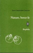 Couverture du livre « Nature, berce-le » de Jean-Christophe Cavallin aux éditions Corti