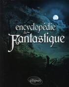 Couverture du livre « Encyclopédie du fantastique » de Tritter aux éditions Ellipses
