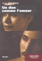 Couverture du livre « Un Don Comme L'Amour » de Jean Fougere aux éditions Grand Caractere