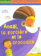 Couverture du livre « Anael ; La Sorciere Et Le Crocodile » de Herve Le Goff et Agnes Bertron aux éditions Milan