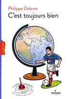 Couverture du livre « C'est toujours bien » de Philippe Delerm aux éditions Milan