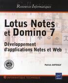 Couverture du livre « Lotus notes et domino 7 ; développement d'applications notes et web » de Patrick Antouly aux éditions Eni