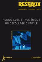 Couverture du livre « Audiovisuel et numerique un decollage difficile reseaux vol 24 n 139 2006 » de Rallet/Alain aux éditions Hermes Science Publications