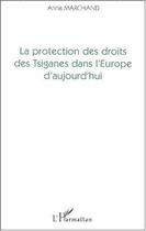 Couverture du livre « La protection des droits des tsiganes dans l'Europe d'aujourd'hui » de Anna Marchand aux éditions L'harmattan