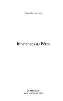 Couverture du livre « Itinerances au perou » de Poisson Franck aux éditions Editions Le Manuscrit