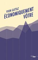 Couverture du livre « Économiquement vôtre » de Yvon Gattaz aux éditions Cherche Midi