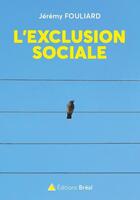 Couverture du livre « L'exclusion sociale » de Jeremy Fouliard aux éditions Breal